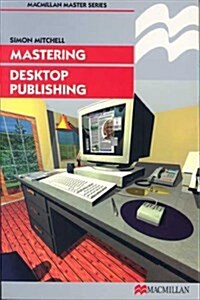 Mastering Desktop Publishing (Paperback)