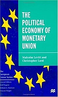 The Political Economy of Monetary Union (Hardcover)