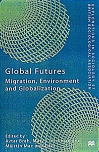 Global Futures : Migration, Environment and Globalization (Paperback)