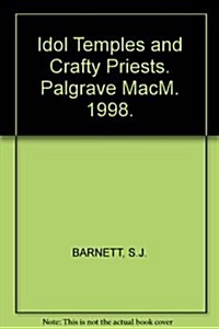 Idol Temples and Crafty Priests : The Origins of Enlightenment Anticlericalism (Hardcover)