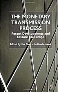 The Monetary Transmission Process : Recent Developments and Lessons for Europe (Hardcover)