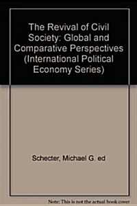 The Revival of Civil Society : Global and Comparative Perspectives (Hardcover)