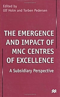 The Emergence and Impact of MNC Centres of Excellence (Hardcover)