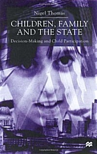 Children,Family and the State : Decision Making and Child Participation (Hardcover)