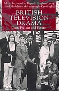 British Television Drama : Past, Present and Future (Hardcover)