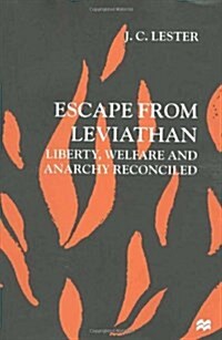 Escape from Leviathan : Liberty, Welfare and Anarchy Reconciled (Hardcover)