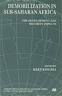 Demobilization in Subsaharan Africa : The Development and Security Impacts (Hardcover)