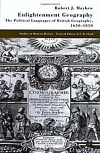 Enlightenment Geography : The Political Languages of British Geography, 1650-1850 (Hardcover)