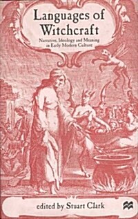 Languages of Witchcraft : Narrative, Ideology and Meaning in Early Modern Culture (Hardcover)