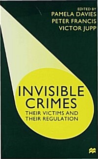 Invisible Crimes : Their Victims and Their Regulation (Paperback)