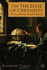 On the Edge of Certainty : Philosophical Explorations (Paperback)