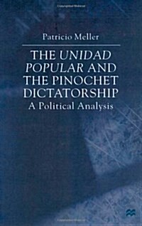 The Unidad Popular and the Pinochet Dictatorship : A Political Economy Analysis (Hardcover)