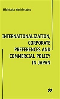 Internationalisation, Corporate Preferences and Commercial Policy in Japan (Hardcover)