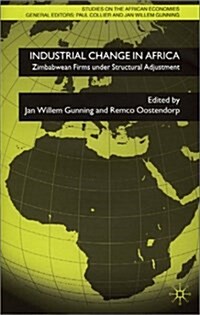 Industrial Change in Africa : Zimbabwean Firms Under Structural Adjustment (Hardcover)