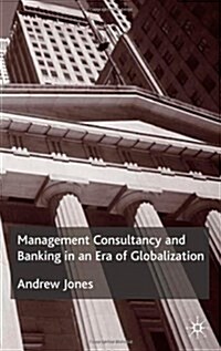 Management Consultancy and Banking in an Era of Globalization (Hardcover)