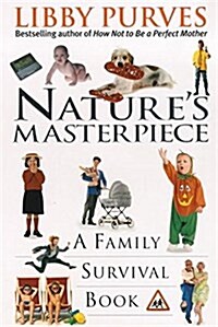 Natures Masterpiece : A Family Survival Book (Paperback)