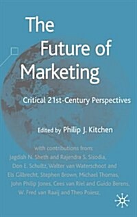 The Future of Marketing : Critical 21st Century Perspectives (Hardcover)