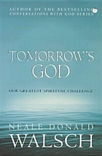 Tomorrows God : Our Greatest Spiritual Challenge (Paperback)