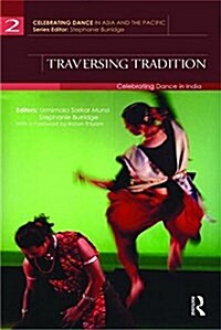 Traversing Tradition : Celebrating Dance in India (Hardcover)