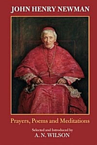 John Henry Newman : Poems, Prayers and Meditations (Paperback)
