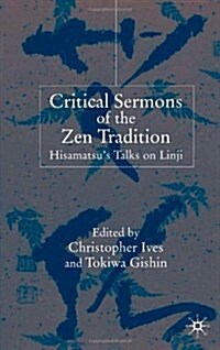 Critical Sermons of the Zen Tradition : Hisamatsus Talks on Linji (Hardcover)