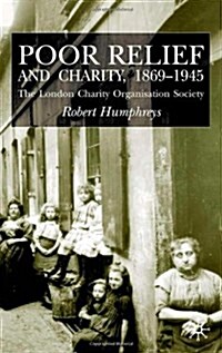 Poor Relief and Charity 1869-1945 : The London Charity Organisation Society (Hardcover)