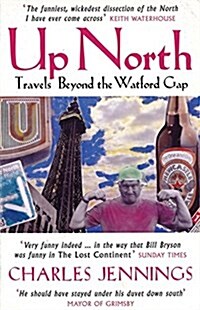 Up North : Travels Beyond the Watford Gap (Paperback)