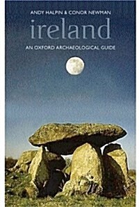 Ireland : An Oxford Archaeological Guide to Sites from Earliest Times to AD 1600 (Hardcover)