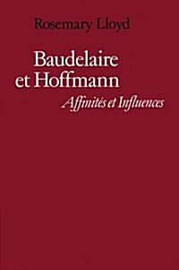 Baudelaire Et Hoffmann : Affinites Et Influences (Paperback)