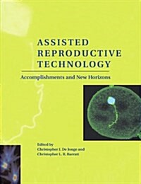 Assisted Reproductive Technology : Accomplishments and New Horizons (Paperback)