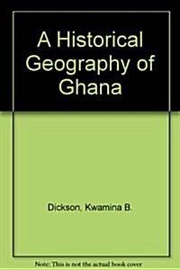 A Historical Geography of Ghana (Hardcover)