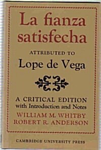 La Fianza Satisfecha : Attributed to Lope De Vega: A Critical Edition with Introduction and Notes (Hardcover)