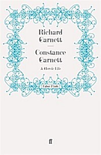 Constance Garnett : A Heroic Life (Paperback)
