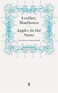 Apples in the Snow: a Journey to Samarkand (Paperback)