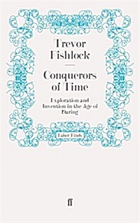 Conquerors of Time : Exploration and Invention in the Age of Daring (Paperback)