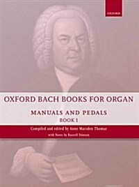 Oxford Bach Books for Organ: Manuals and Pedals, Book 1 : Grades 4-5 (Sheet Music)