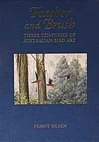 Feather and Brush : 300 Years of Austalian Bird Art (Leather Binding)