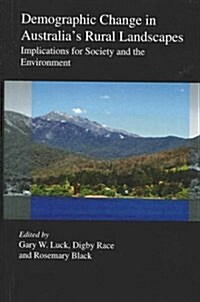 Demographic Change in Australias Rural Landscapes : Implications for Society and the Environment (Paperback)
