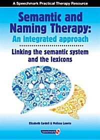 Semantic & Naming Therapy:  An Integrated Approach : Linking the Semantic System with the Lexicons (Paperback)