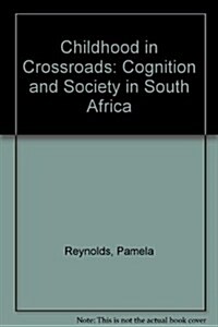 Childhood in Crossroads : Cognition and Society in South Africa (Paperback)