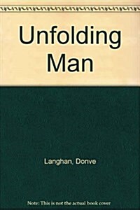 The Unfolding Man : The Life and Art of Dan Rakgoathe (Paperback)