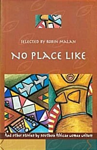 No Place Like : And Other Stories by Southern African Women Writers (Paperback)