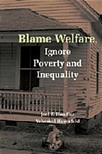 Blame Welfare, Ignore Poverty and Inequality (Hardcover)