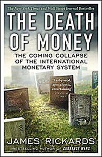 The Death of Money : The Coming Collapse of the International Monetary System (Paperback)