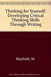 Thinking for Yourself : Developing Critical Thinking Skills Through Writing (Paperback, 3 Rev ed)