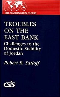 Troubles on the East Bank: Challenges to the Domestic Stability of Jordan (Paperback)