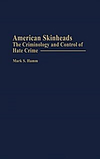 American Skinheads: The Criminology and Control of Hate Crime (Hardcover)