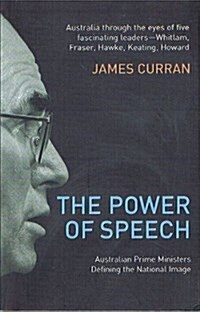 Power of Speech : Australian Prime Ministers Defining the National Image (Paperback, 2 New ed)