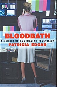 Bloodbath : A Memoir of Australian Television (Hardcover)