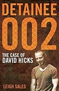 Detainee 002 : The Case of David Hicks (Paperback)